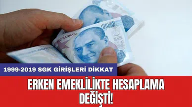 Erken emeklilikte hesaplama değişti: 1999-2019 SGK girişleri dikkat