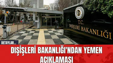 Dışişleri Bakanlığı'ndan Yemen Açıklaması