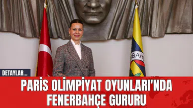Paris Olimpiyat Oyunları'nda Fenerbahçe Gururu