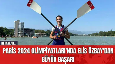 Paris 2024 Olimpiyatları'nda Elis Özbay'dan Büyük Başarı
