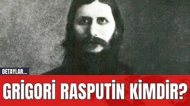 Grigori Rasputin Kimdir?