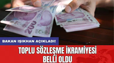 Bakan Işıkhan açıkladı! Toplu sözleşme ikramiyesi belli oldu