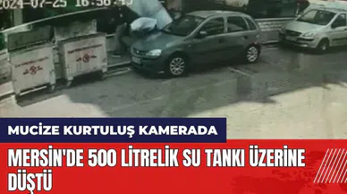 Mersin'de 500 litrelik su tankı üzerine düştü!