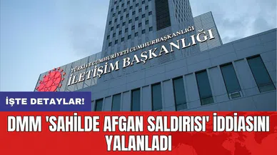 DMM 'Sahilde Afgan saldırısı' iddiasını yalanladı