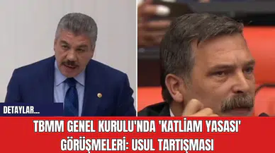TBMM Genel Kurulu'nda 'Katliam Yasası' Görüşmeleri: Usul Tartışması
