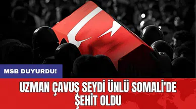 Uzman Çavuş Seydi Ünlü Somali'de şehit oldu