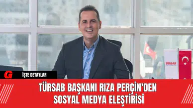 TÜRSAB Başkanı Rıza Perçin'den Sosyal Medya Eleştirisi