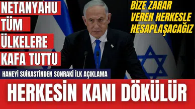 Netanyahu herkesi tehdit etti! Herkesin k*nı dökülür