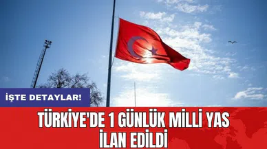 Türkiye'de 1 günlük milli yas ilan edildi