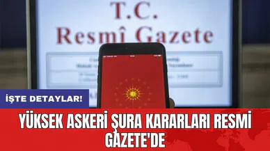 Yüksek Askeri Şura kararları Resmi Gazete'de yayımlandı
