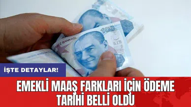 Dikkat: Emekli maaş farkları için ödeme tarihi belli oldu