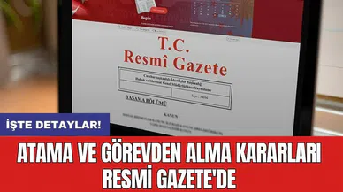 Cumhurbaşkanlığı tarafından yapılan atama kararları Resmi Gazete’de