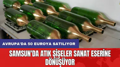 Samsun'da atık şişeler sanat eserine dönüşüyor: Avrupa'da 50 euroya satılıyor