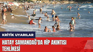 Hatay Samandağ'da rip akıntısı tehlikesi