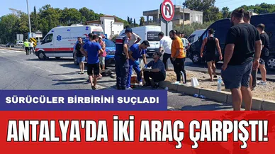 Antalya'da iki araç çarpıştı: Sürücüler birbirini suçladı