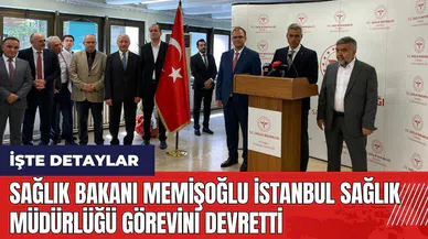 Sağlık Bakanı Memişoğlu İstanbul Sağlık Müdürlüğü görevini devretti
