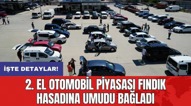 2. el otomobil piyasası fındık hasadına umudu bağladı
