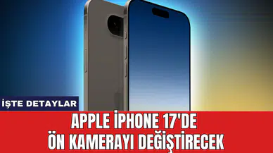 Apple iPhone 17'de ön kamerayı değiştirecek
