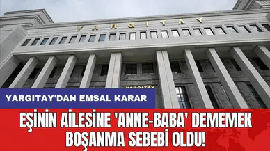 Eşinin ailesine 'anne-baba' dememek boşanma sebebi oldu!