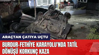 Burdur-Fethiye Karayolu'nda tatil dönüşü korkunç kaza