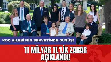 Koç Ailesi'nin servetinde düşüş: 11 milyar TL'lik zarar açıklandı!
