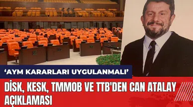 DİSK, KESK, TMMOB ve TTB'den Can Atalay açıklaması: AYM kararları uygulanmalı