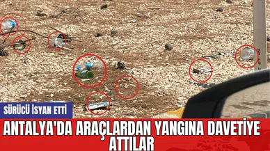 Antalya'da araçlardan yangına davetiye attılar