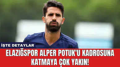 Elazığspor Alper Potuk'u kadrosuna katmaya çok yakın!