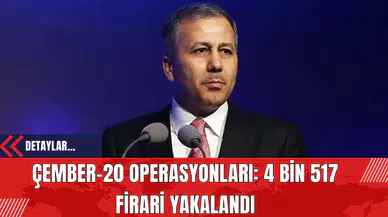 Çember-20 Operasyonları: 4 Bin 517 Firari Yakalandı