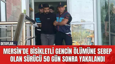Mersin'de Bisikletli Gencin Ölümüne Sebep Olan Sürücü 50 Gün Sonra Yakalandı