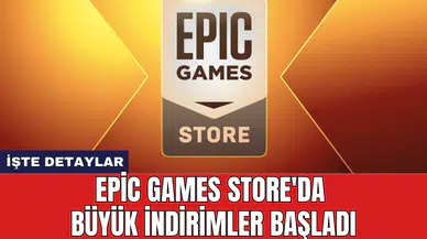 Epic Games Store'da büyük indirimler başladı