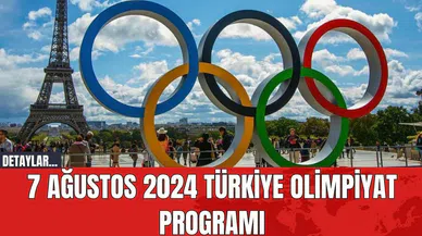 7 Ağustos 2024 Türkiye Olimpiyat Programı