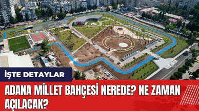 Adana Millet Bahçesi nerede? Ne zaman açılacak?