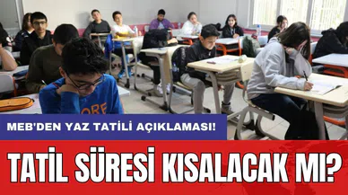 MEB'den yaz tatili açıklaması: Tatil süresi kısalacak mı?