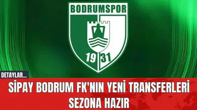 Sipay Bodrum FK'nın Yeni Transferleri Sezona Hazır