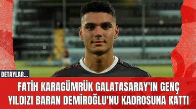 Fatih Karagümrük Galatasaray'ın Genç Yıldızı Baran Demiroğlu'nu Kadrosuna Kattı
