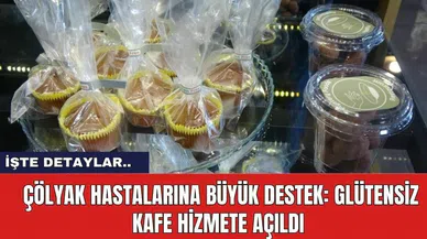 Çölyak Hastalarına Büyük Destek: Glütensiz Kafe Hizmete Açıldı