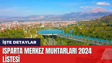 Isparta Merkez Muhtarları 2024 listesi