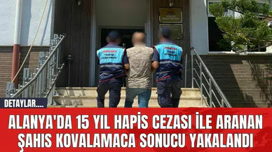 Alanya'da 15 Yıl Hapis Cezası İle Aranan Şahıs Kovalamaca Sonucu Yakalandı