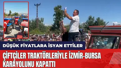 Düşük fiyatlara isyan eden çiftçiler traktörleriyle İzmir-Bursa karayolunu kapattı