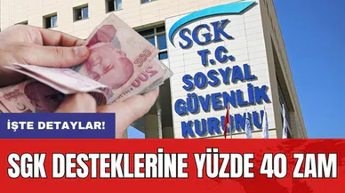 SGK desteklerine yüzde 40 zam