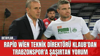 Rapid Wien Teknik Direktörü Klaub'dan Trabzonspor'a Şaşırtan Yorum