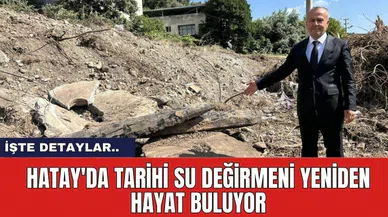 Hatay'da Tarihi Su Değirmeni Yeniden Hayat Buluyor