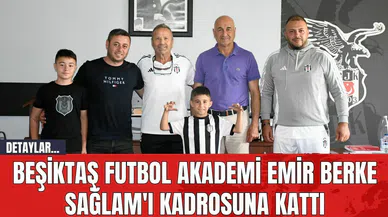 Beşiktaş Futbol Akademi Emir Berke Sağlam'ı Kadrosuna Kattı