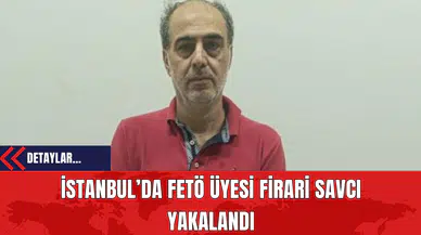 İstanbul’da FET* Üyesi Firari Savcı Yakalandı
