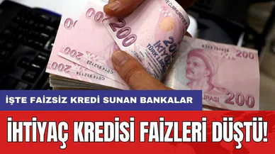 İhtiyaç kredisi faizleri düştü! İşte faizsiz kredi sunan bankalar