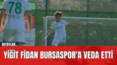 Yiğit Fidan Bursaspor'a Veda Etti!