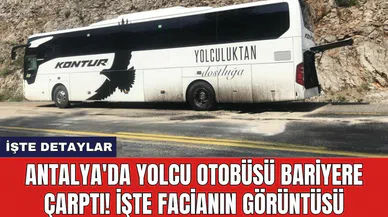 Antalya'da yolcu otobüsü bariyere çarptı! İşte facianın görüntüsü