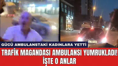 Trafik magandası ambulansı yumrukladı! İşte o anlar