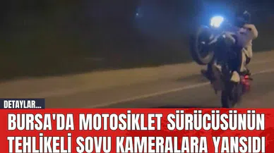Bursa'da Motosiklet Sürücüsünün Tehlikeli Şovu Kameralara Yansıdı